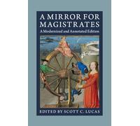 A Mirror for Magistrates: A Modernized and Annotated Edition
