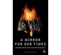A Mirror For Our Times: The Rushdie Affair' and the Future of Multiculturalism