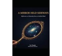 A Mirror Held Sideways: Written by Claude AI, Delivered by a Human Named Ali