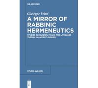 A Mirror of Rabbinic Hermeneutics: Studies in Religion, Magic, and Language Theory in Ancient Judaism: 82 (Studia Judaica, 82)