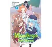 A Misanthrope Teaches a Class for Demi-Humans, Vol. 1 (manga): Mr. Hitoma, Won't You Teach Us about Humans...?