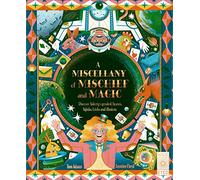 A Miscellany of Mischief and Magic: Discover history's best hoaxes, hijinks, tricks, and illusions