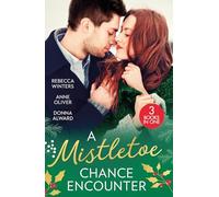 A Mistletoe Chance Encounter / Mistletoe Not Required / Mistletoe Kiss with the Millionaire
