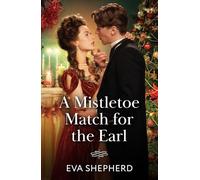 A Mistletoe Match For The Earl: A new very Victorian Christmas romance! Perfect for fans of grumpy/sunshine in 2025!: Book 1 (Wayward Wallflowers)
