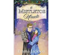 A Mistletoe Miracle: The perfect feel-good holiday romcom to read this year: 1 (The Cartwright Brothers)