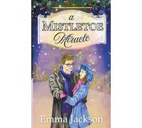 A Mistletoe Miracle: The perfect feel-good holiday romcom to read this year: 1 (The Changing Seasons)