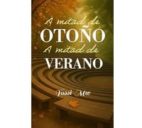 A MITAD DE OTOÑO: A MITAD DE VERANO (LAS ESTACIONES QUE NOS VIERON)