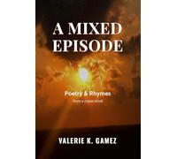 A Mixed Episode: Poetry & Rhymes from a Manic Mind