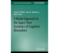 A Modal Approach to the Space-Time Dynamics of Cognitive Biomarkers (Synthesis Lectures on Biomedical Engineering)