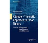 A Model-Theoretic Approach to Proof Theory: 51 (Trends in Logic, 51)