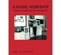 A Model Workshop: Margaret Lowengrund and The Contemporaries