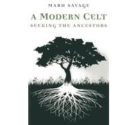 A Modern Celt: Seeking the Ancestors
