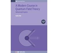 A Modern Course in Quantum Field Theory, Volume 2: Advanced topics (IOP Expanding Physics)