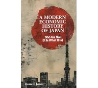 A Modern Economic History of Japan : Sho Ga Nai (It Is What It Is)