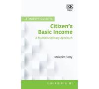 A Modern Guide to Citizen’s Basic Income: A Multidisciplinary Approach (Elgar Modern Guides)