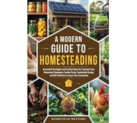 A Modern Guide to Homesteading