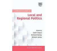 A Modern Guide to Local and Regional Politics (Elgar Modern Guides)
