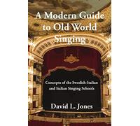 A Modern Guide to Old World Singing: Concepts of the Swedish-Italian a
