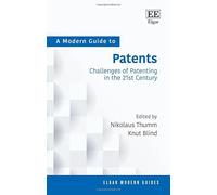 A Modern Guide to Patents: Challenges of Patenting in the 21st Century (Elgar Modern Guides)