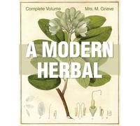A Modern Herbal : The Complete Edition