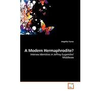 A Modern Hermaphrodite?: Intersex Identities in Jeffrey Eugenides' Middlesex