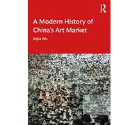 A Modern History of China's Art Market – Routledge