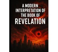 A Modern Interpretation of the Book of Revelation