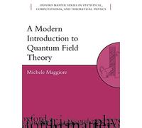 A Modern Introduction to Quantum Field Theory (Oxford Master Series in Physics)