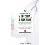 A Modern Look at Medicinal Cannabis: A look inside the medicinal realm of the cannabis plant and how it’s helping to battle a long list of ailments ... anxiety and a myriad of other conditions.
