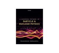 A Modern Primer in Particle and Nuclear Physics