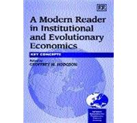 A Modern Reader in Institutional and Evolutionary Economics: Key Concepts (In Association With the European Association of Evolutionary Political Economy (Eaepe).)
