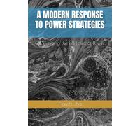 A MODERN RESPONSE TO POWER STRATEGIES: Challenging the 48 Laws of Power