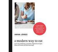 A Modern Way to Eat - Over 200 Satisfying, Everyday Vegetarian Recipes - Harper Collins Publishers