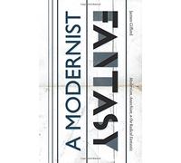 A Modernist Fantasy: Modernism, Anarchism, and the Radical Fantastic
