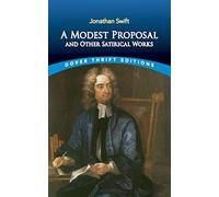 A Modest Proposal and Other Satirical Works