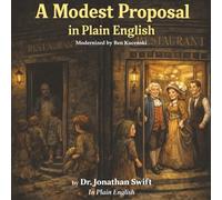 A Modest Proposal in Plain English by Dr. Jonathan Swift In Plain English: To prevent the children of poor people in Ireland from being a burden to ... and to make them useful members of society