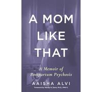 A Mom Like That: A Memoir of Postpartum Psychosis