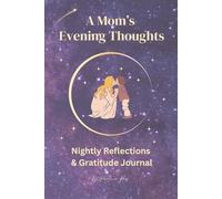 A Mom’s Evening Thoughts: Nightly Reflections & Gratitude Journal