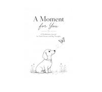A moment for you: A Mindfulness Journal for Thoughts and Feelings - A Gentle Space for Self-Care, Reflection and Inner Calm
