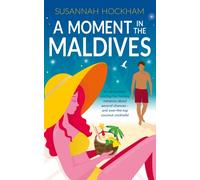 A Moment in the Maldives : A sun-soaked spicy holiday romance about second chances