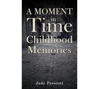 A Moment in Time: Childhood Memories