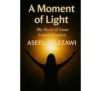 A Moment of Light (My Journey Toward Change: Memoirs of True)