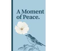A Moment of Peace; Calming, Cute, Gender Neutral Journal for adults to Reduce Anxiety and Relax