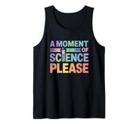 A Moment of Science Please Scientist Science Teacher Tank Top