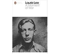 [(A Moment of War)] [ By (author) Laurie Lee ] [May, 2014]