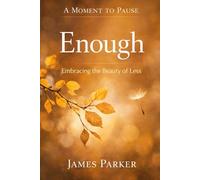 A Moment to Pause - Enough: Short daily reflections to slow the mind, ease pressure, and rediscover what is already sufficient (Brightline Quiet Collection)