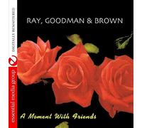 A Moment With Friends (Digitally Remastered) by Ray, Goodman & Brown (2015-12-03j