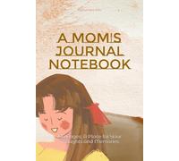 A Mom's Journal Notebook: 100 Pages, A Place for Your Thoughts and Memories
