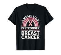 A Mom's Love is Stronger Than Breast Cancer Awareness T-Shirt
