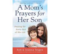 A Mom's Prayers for Her Son: Praying For Every Part Of His Life